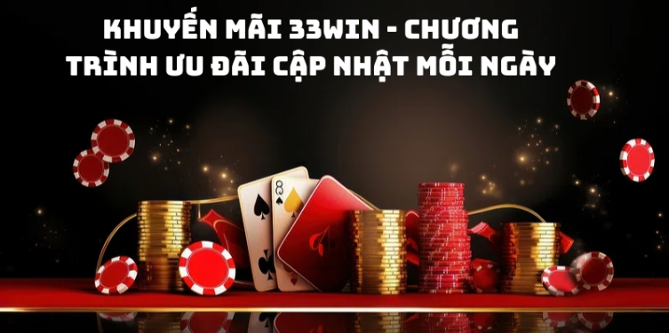 Đừng bỏ lỡ các khuyến mãi dành riêng cho nổ hũ 33win 
